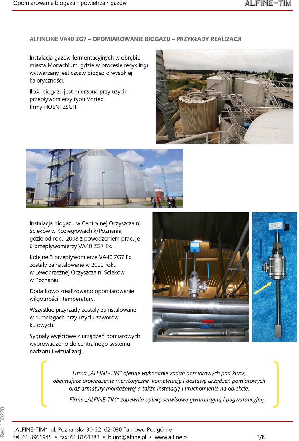 Instalacja biogazu w Centralnej Oczyszczalni Ścieków w Koziegłowach k/poznania, gdzie od roku 2008 z powodzeniem pracuje 6 przepływomierzy VA40 ZG7 Ex.
