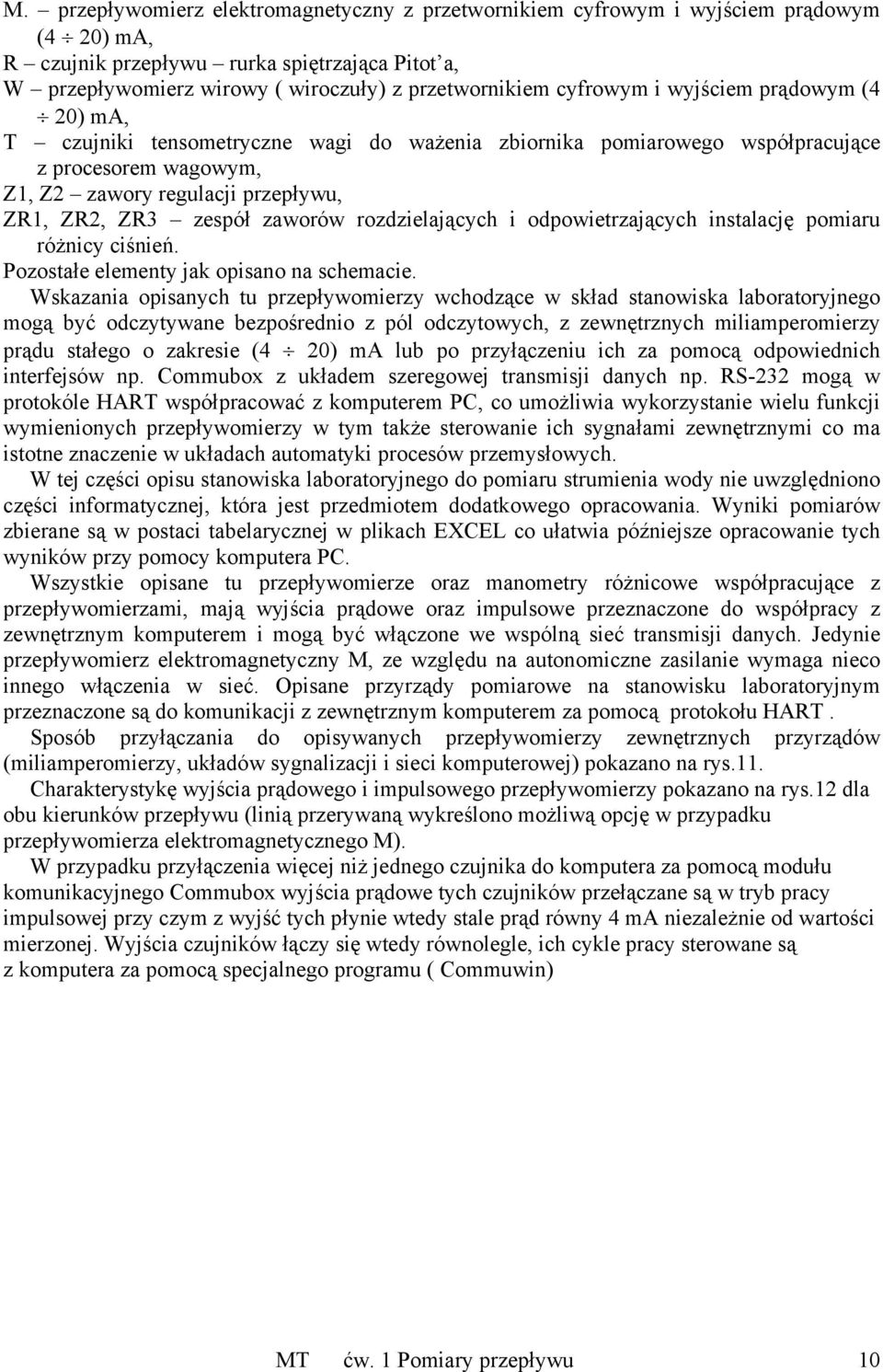 rozdzielających i odpowietrzających instalację pomiaru różnicy ciśnień. Pozostałe elementy jak opisano na schemacie.