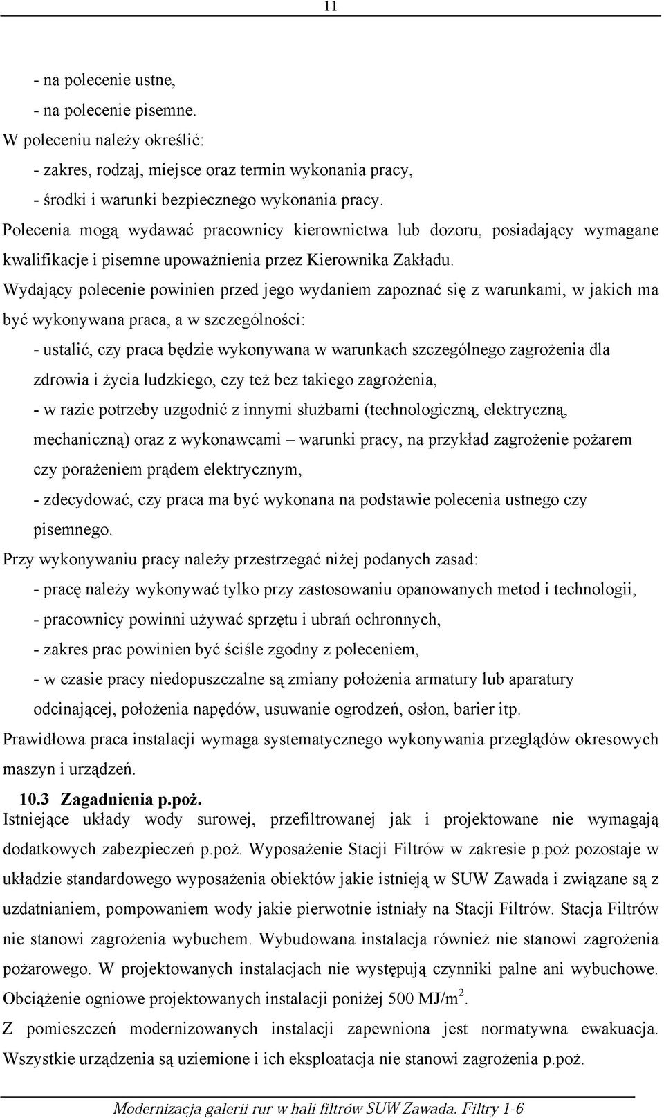 Wydaj ący polecenie powinien przed jego wydaniem zapoznać się z warunkami, w jakich ma być wykonywana praca, a w szczególności: - ustalić, czy praca będzie wykonywana w warunkach szczególnego