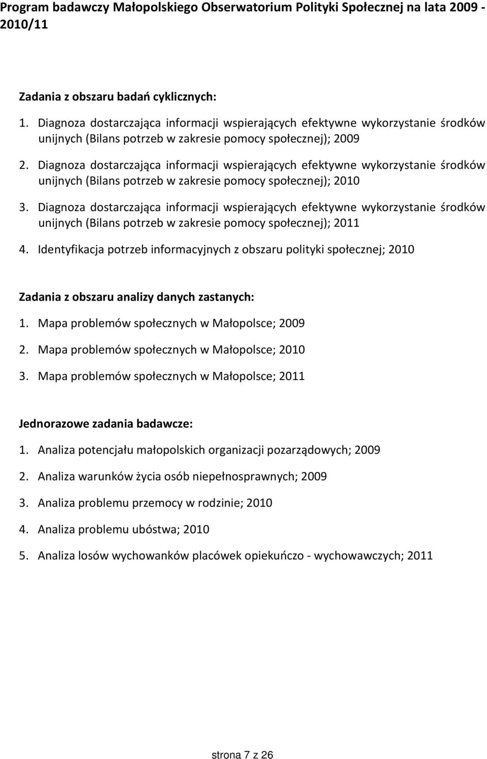 Diagnoza dostarczająca informacji wspierających efektywne wykorzystanie środków unijnych (Bilans potrzeb w zakresie pomocy społecznej); 2010 3.