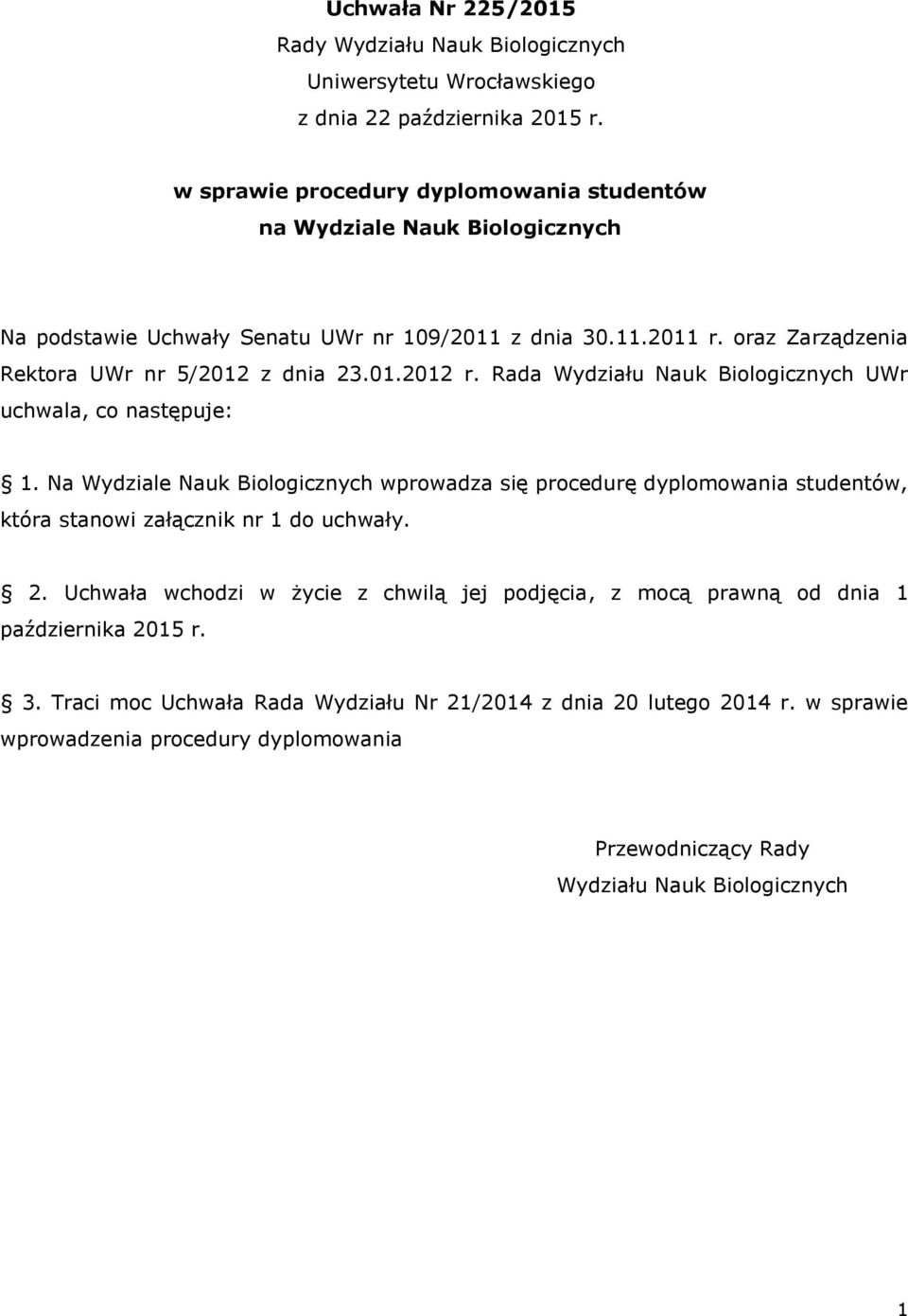 01.2012 r. Rada Wydziału Nauk Biologicznych UWr uchwala, co następuje: 1.