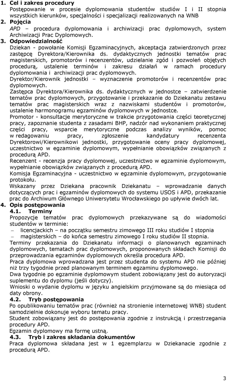 Odpowiedzialność Dziekan - powołanie Komisji Egzaminacyjnych, akceptacja zatwierdzonych przez zastępcę Dyrektora/Kierownika ds.