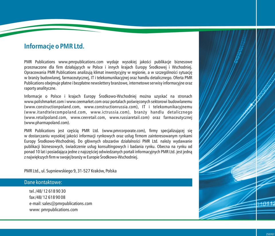 Opracowania PMR Publications analizuj¹ klimat inwestycyjny w regionie, a w szczególnoœci sytuacjê w bran y budowlanej, farmaceutycznej, IT i telekomunikacyjnej oraz handlu detalicznego.