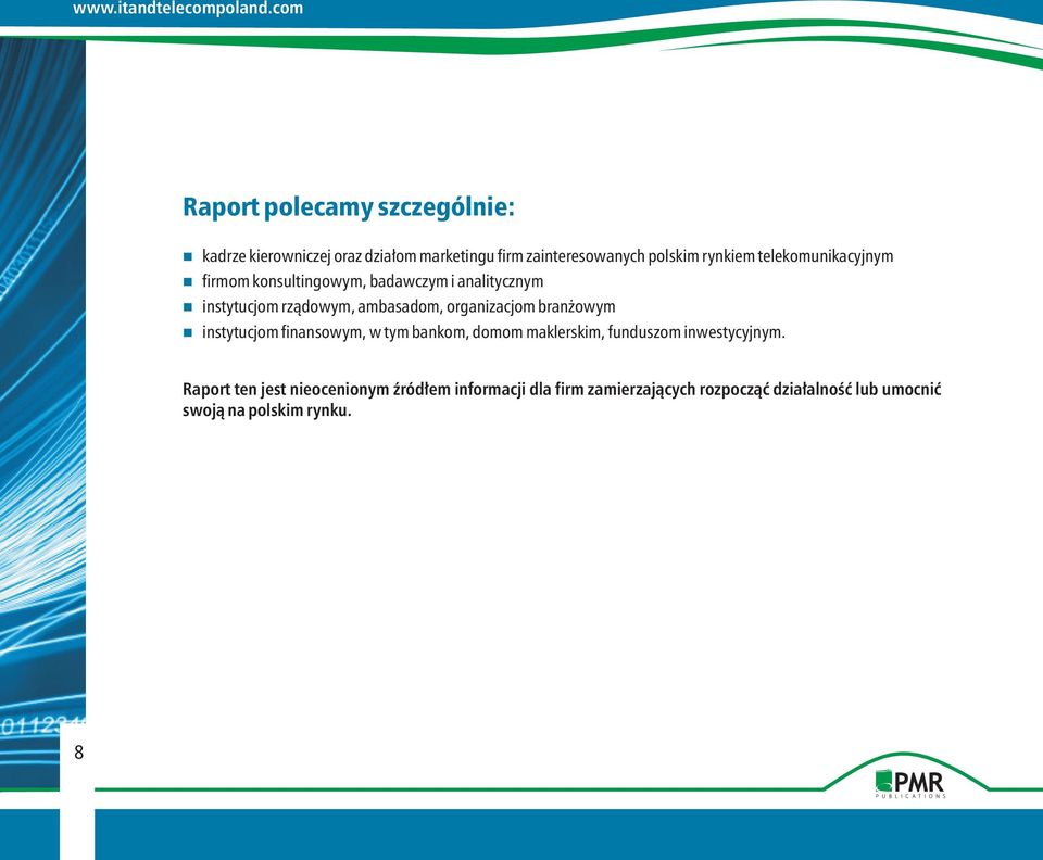 organizacjom bran owym instytucjom finansowym, w tym bankom, domom maklerskim, funduszom inwestycyjnym.