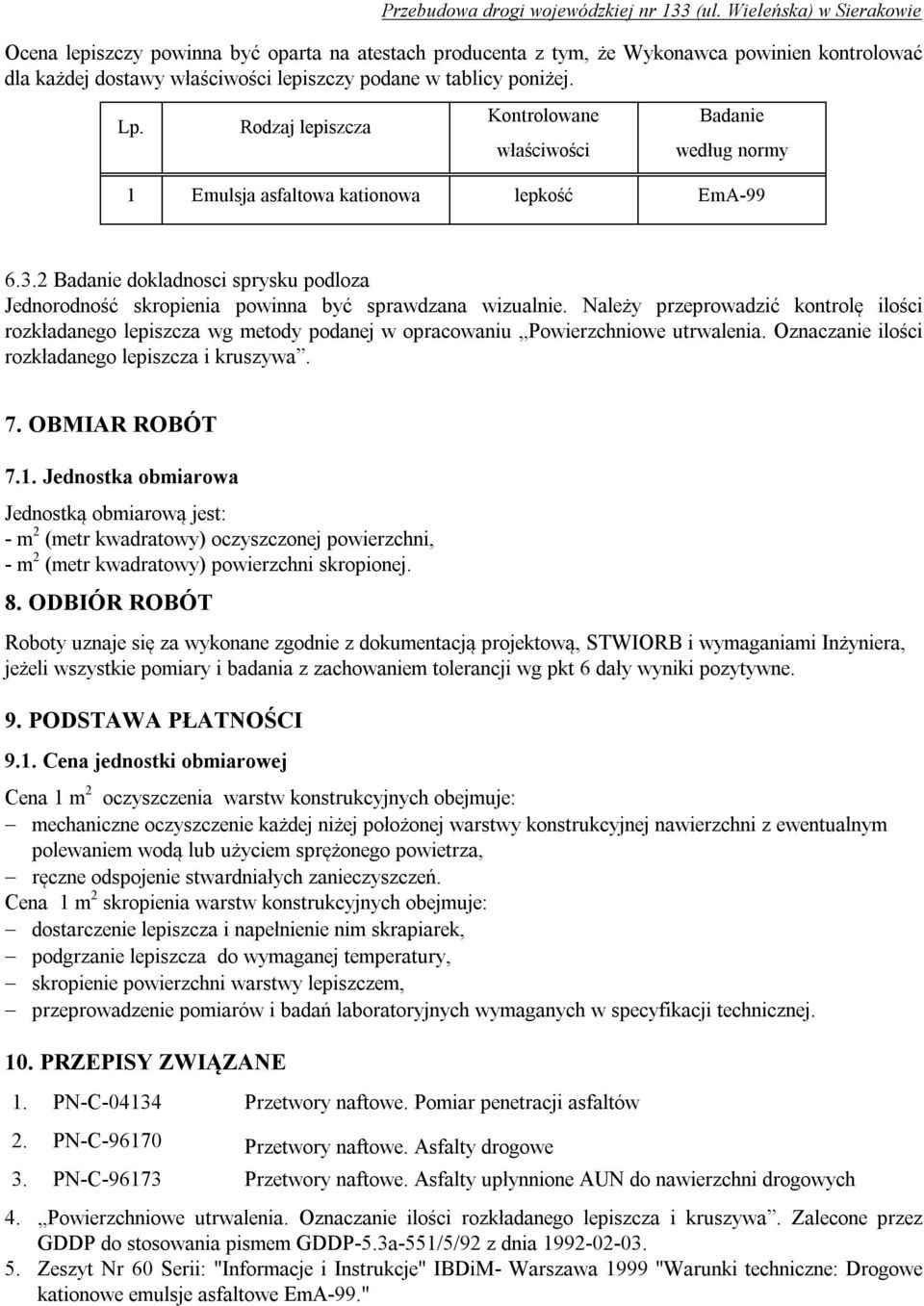 2 Badanie dokladnosci sprysku podloza Jednorodność skropienia powinna być sprawdzana wizualnie.