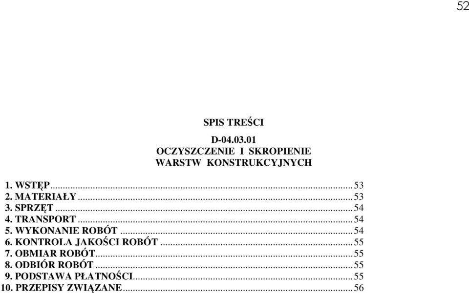 MATERIAŁY...53 3. SPRZĘT...54 4. TRANSPORT...54 5. WYKONANIE ROBÓT...54 6.