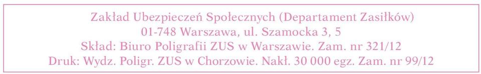 Szamocka 3, 5 Skład: Biuro Poligrafii ZUS w Warszawie.