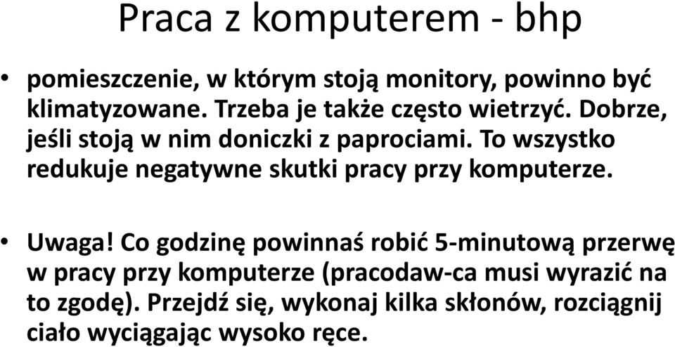 To wszystko redukuje negatywne skutki pracy przy komputerze. Uwaga!