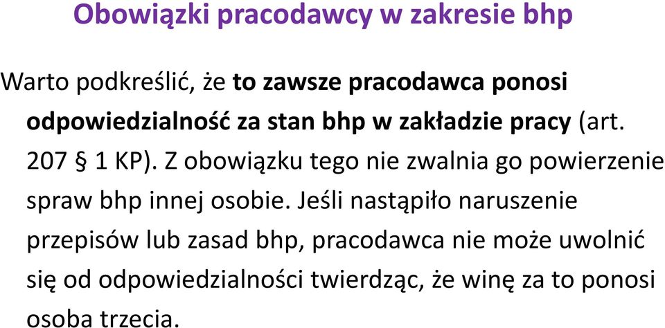 Z obowiązku tego nie zwalnia go powierzenie spraw bhp innej osobie.