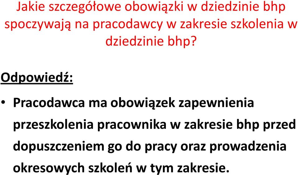 Odpowiedź: Pracodawca ma obowiązek zapewnienia przeszkolenia