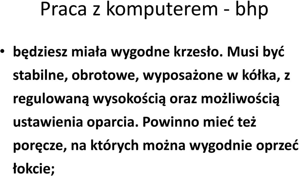 regulowaną wysokością oraz możliwością ustawienia oparcia.