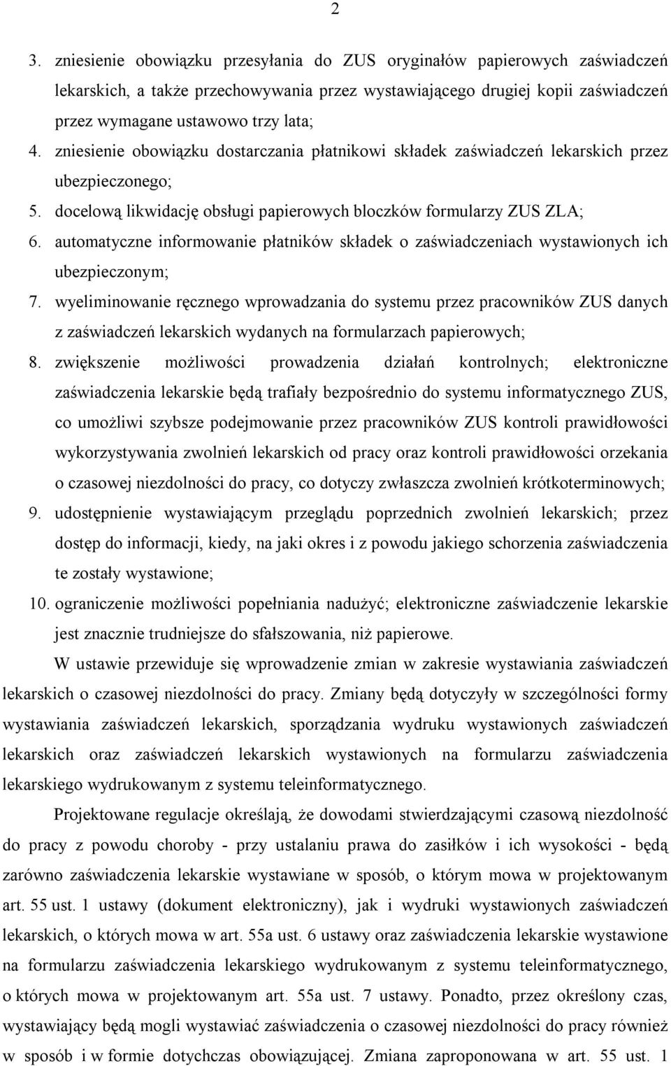 automatyczne informowanie płatników składek o zaświadczeniach wystawionych ich ubezpieczonym; 7.