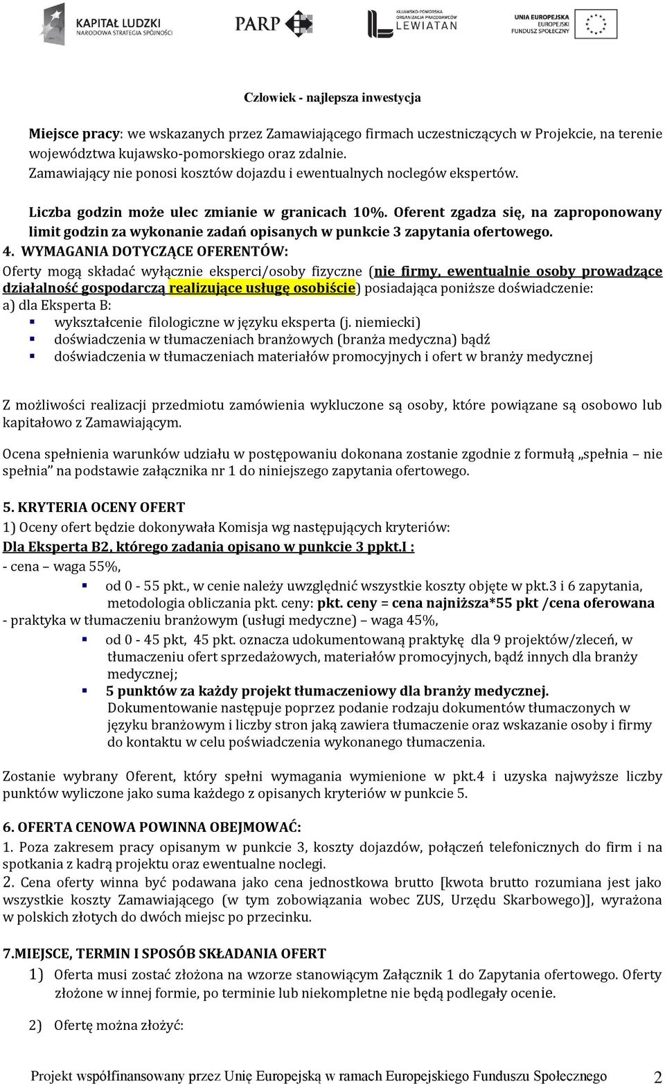 Oferent zgadza się, na zaproponowany limit godzin za wykonanie zadań opisanych w punkcie 3 zapytania ofertowego. 4.