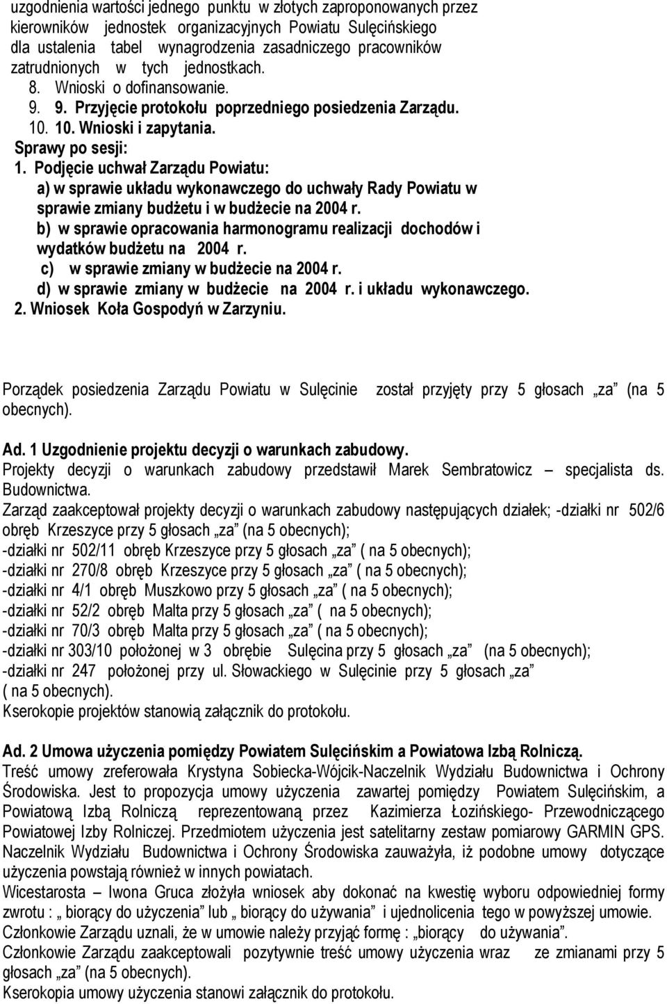 Podjęcie uchwał Zarządu Powiatu: a) w sprawie układu wykonawczego do uchwały Rady Powiatu w sprawie zmiany budżetu i w budżecie na 2004 r.