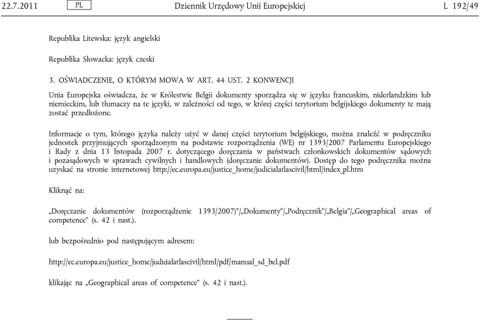 części terytorium belgijskiego dokumenty te mają zostać przedłożone.