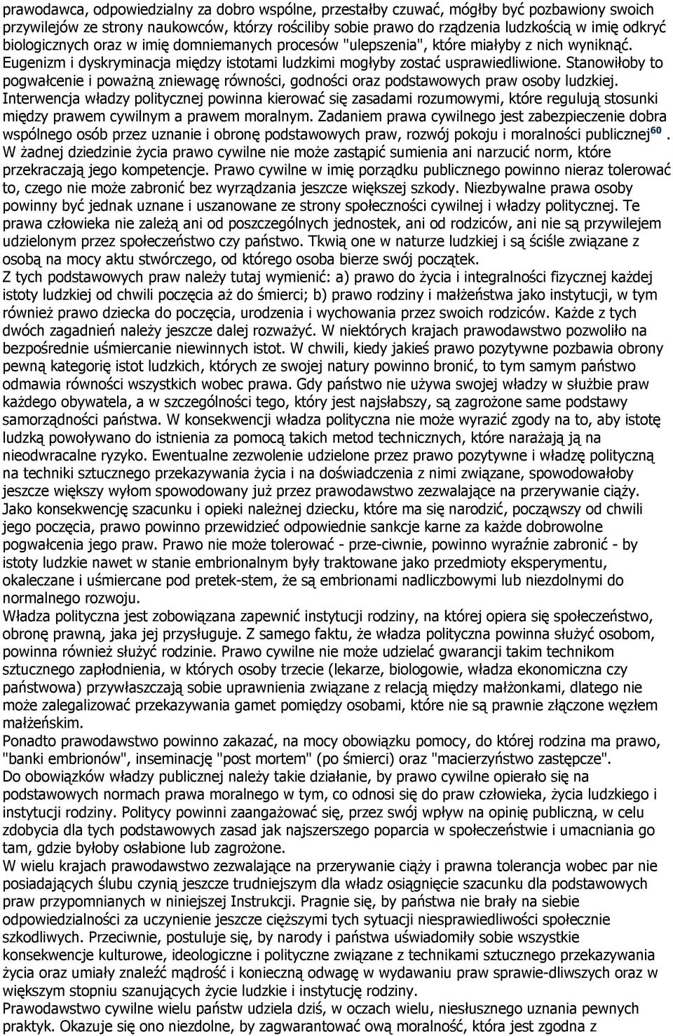 Stanowiłoby to pogwałcenie i powaŝną zniewagę równości, godności oraz podstawowych praw osoby ludzkiej.