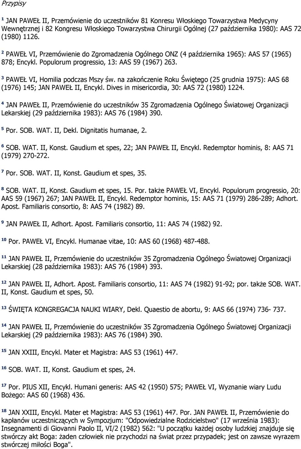 na zakończenie Roku Świętego (25 grudnia 1975): AAS 68 (1976) 145; JAN PAWEŁ II, Encykl. Dives in misericordia, 30: AAS 72 (1980) 1224.