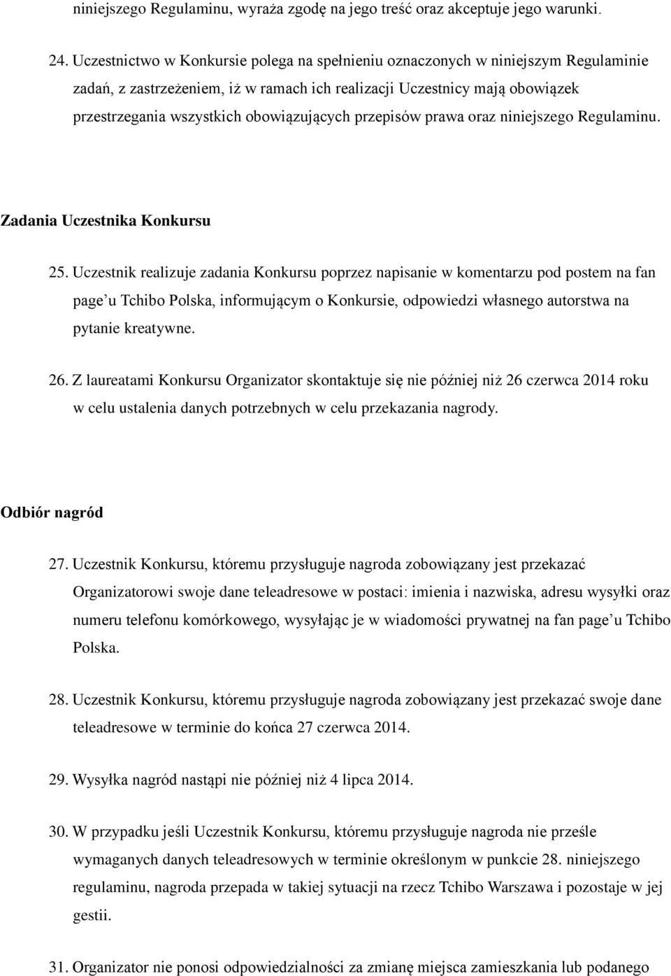 obowiązujących przepisów prawa oraz niniejszego Regulaminu. Zadania Uczestnika Konkursu 25.