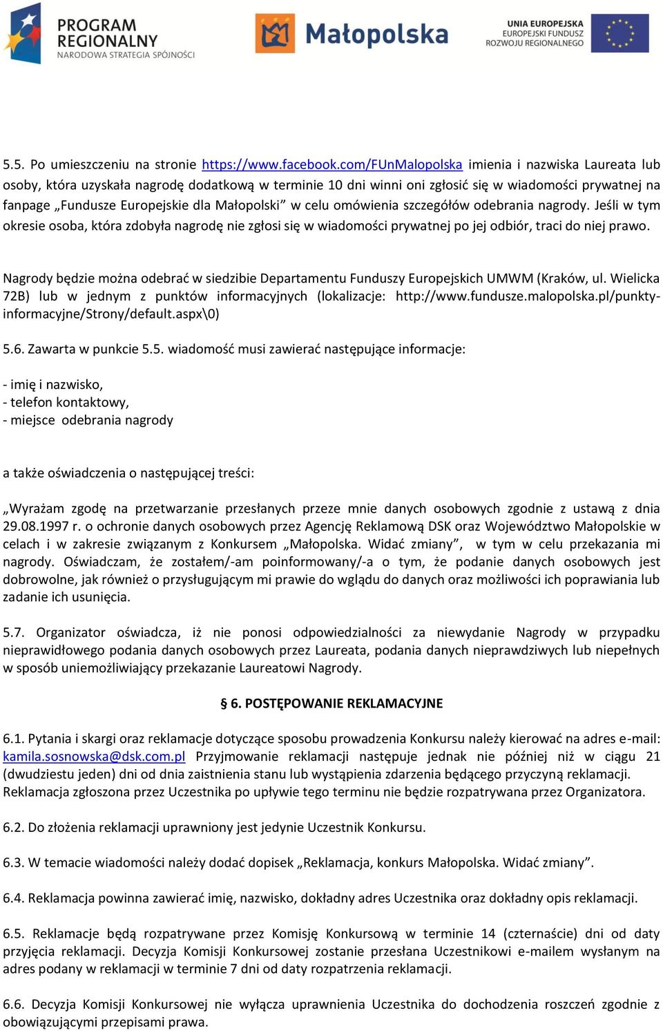 w celu omówienia szczegółów odebrania nagrody. Jeśli w tym okresie osoba, która zdobyła nagrodę nie zgłosi się w wiadomości prywatnej po jej odbiór, traci do niej prawo.