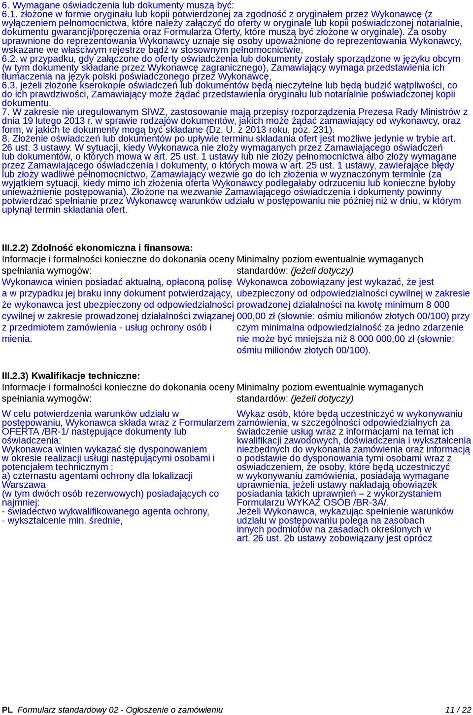 notarialnie, dokumentu gwarancji/poręczenia oraz Formularza Oferty, które muszą być złożone w oryginale).