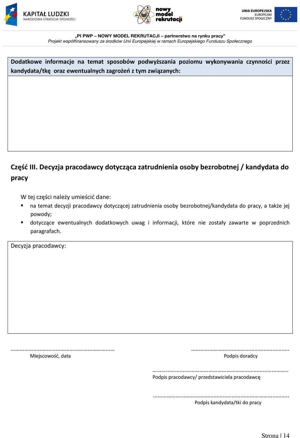 zatrudnienia osoby bezrobotnej/kandydata do pracy, a także jej powody; dotyczące ewentualnych dodatkowych uwag i informacji, które nie zostały zawarte w