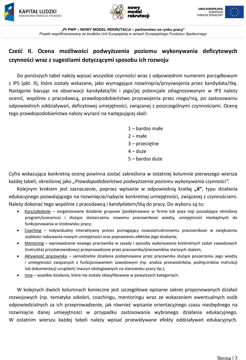 numerem porządkowym z IP5 (pkt. II), które zostały wskazane, jako wymagające rozwinięcia/przyswojenia przez kandydata/tkę.