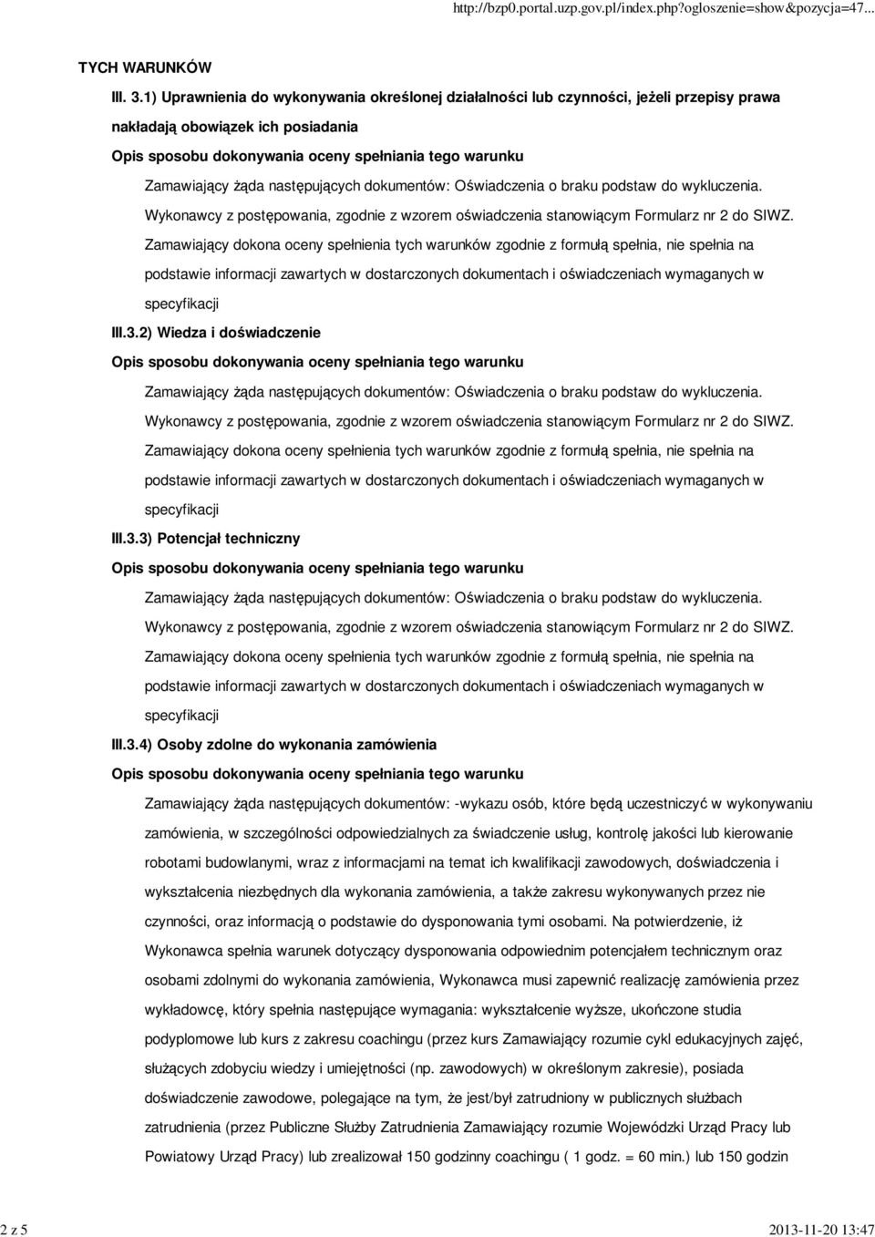 odpowiedzialnych za świadczenie usług, kontrolę jakości lub kierowanie robotami budowlanymi, wraz z informacjami na temat ich kwalifikacji zawodowych, doświadczenia i wykształcenia niezbędnych dla