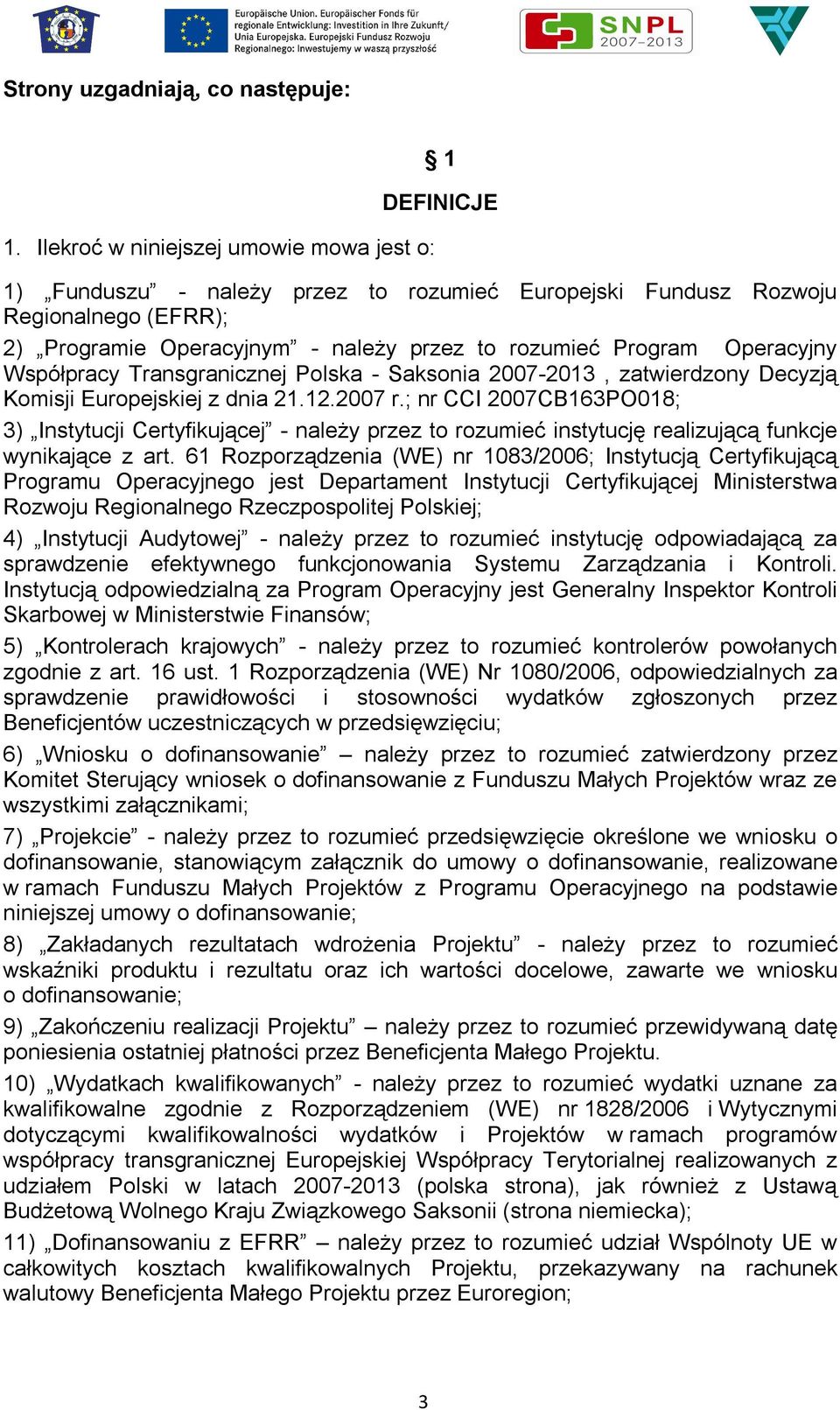 Operacyjny Współpracy Transgranicznej Polska - Saksonia 2007-2013, zatwierdzony Decyzją Komisji Europejskiej z dnia 21.12.2007 r.