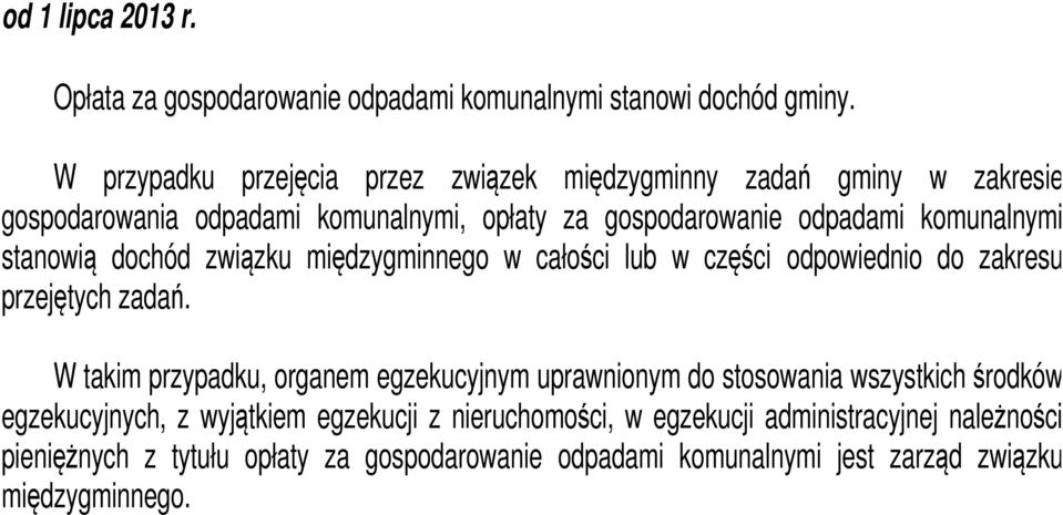 stanowią dochód związku międzygminnego w całości lub w części odpowiednio do zakresu przejętych zadań.