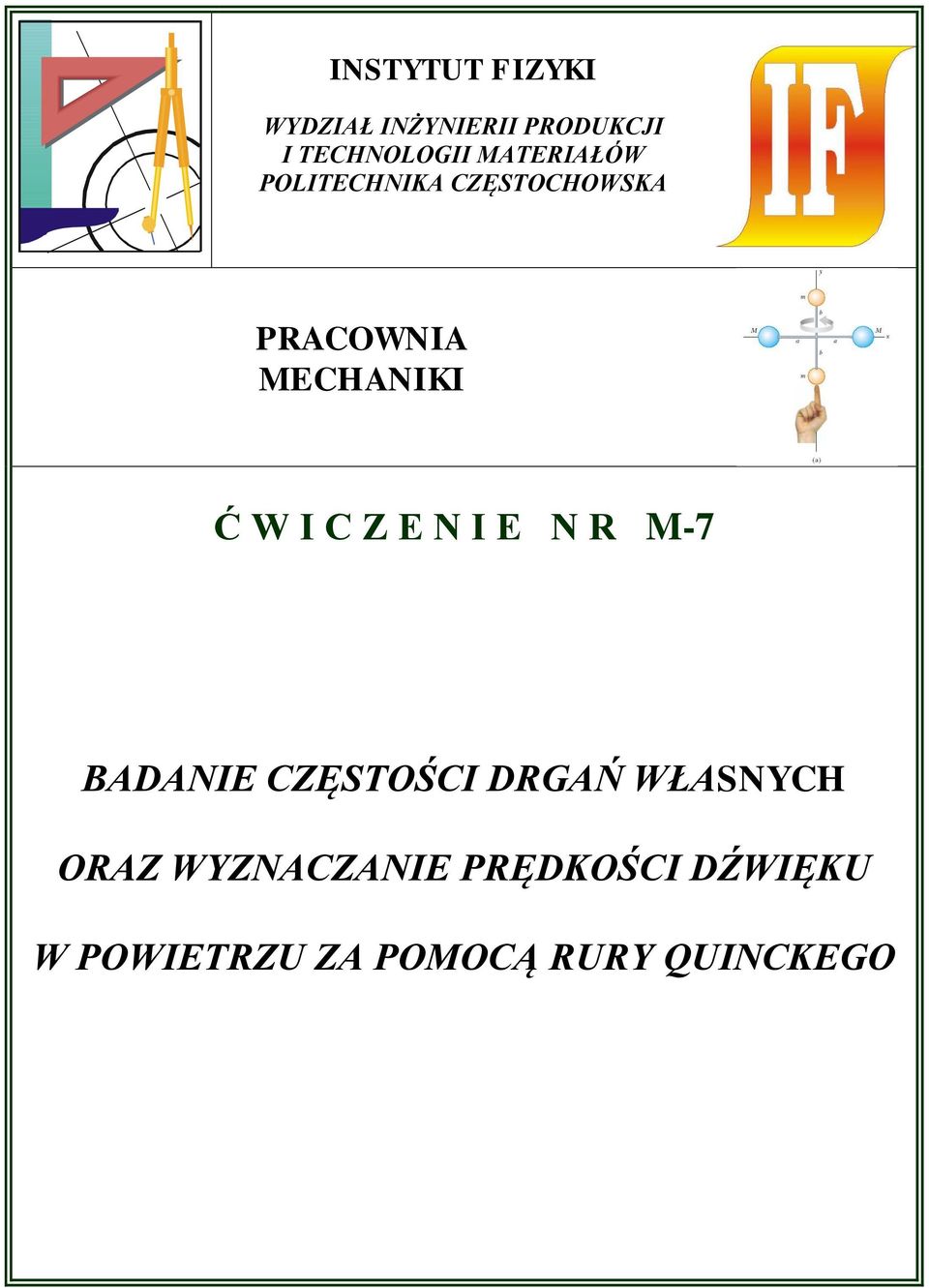 I C Z E N I E N R M-7 BADANIE CZĘSTOŚCI DRGAŃ WŁASNYCH ORAZ