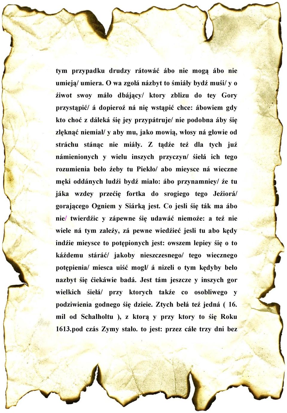 áby śię zlęknąć niemiał/ y aby mu, jako mowią, włosy ná głowie od stráchu stánąc nie miáły.