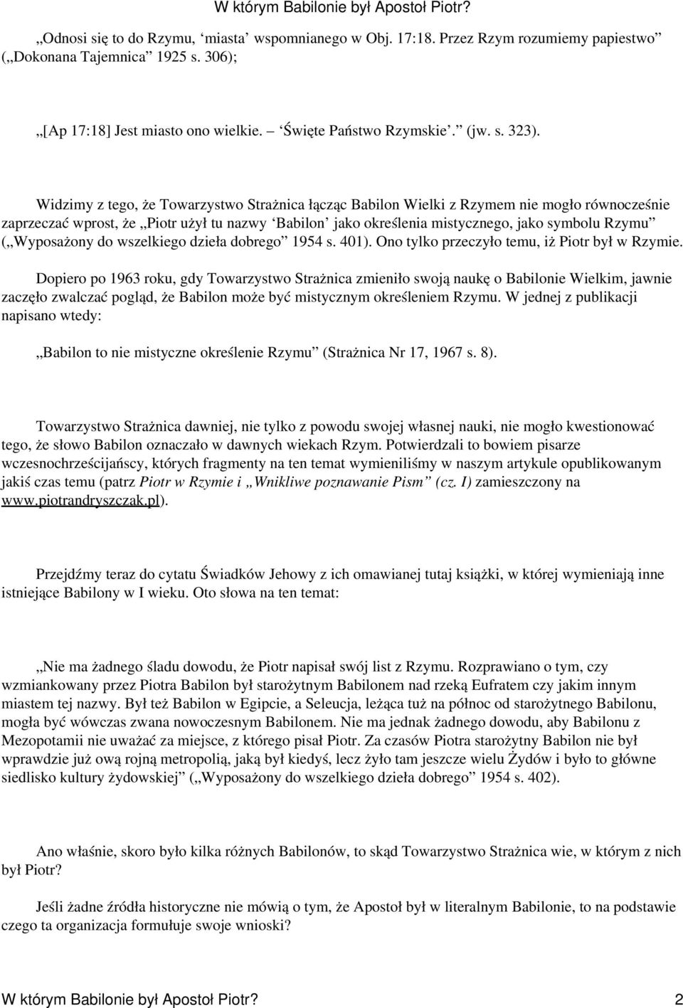 Wyposażony do wszelkiego dzieła dobrego 1954 s. 401). Ono tylko przeczyło temu, iż Piotr był w Rzymie.