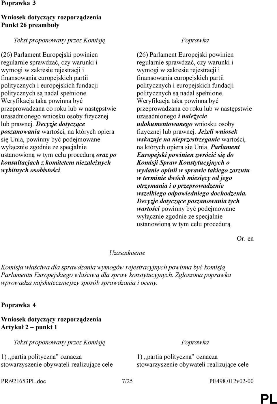 Decyzje dotyczące poszanowania wartości, na których opiera się Unia, powinny być podejmowane wyłącznie zgodnie ze specjalnie ustanowioną w tym celu procedurą oraz po konsultacjach z komitetem