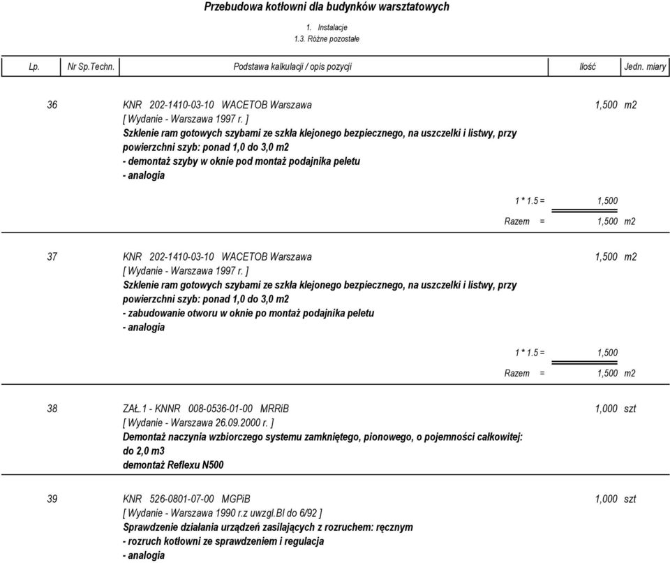 5 = 1,500 Razem = 1,500 m2 37 KNR 202-1410-03-10 WACETOB Warszawa 1,500 m2 [ Wydanie - Warszawa 1997 r.