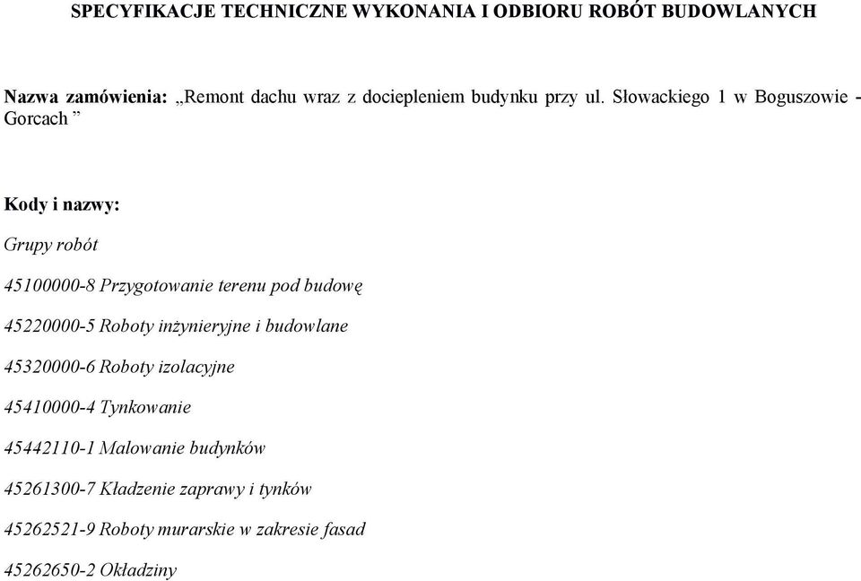 Słowackiego 1 w Boguszowie - Gorcach Kody i nazwy: Grupy robót 45100000-8 Przygotowanie terenu pod budowę