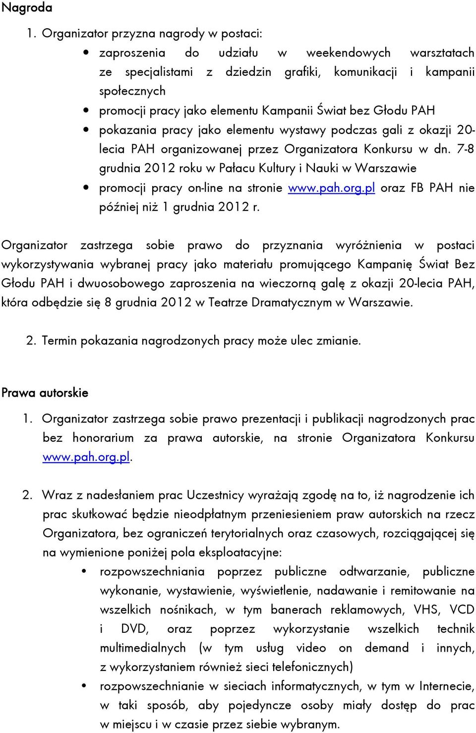 Świat bez Głodu PAH pokazania pracy jako elementu wystawy podczas gali z okazji 20- lecia PAH organizowanej przez Organizatora Konkursu w dn.
