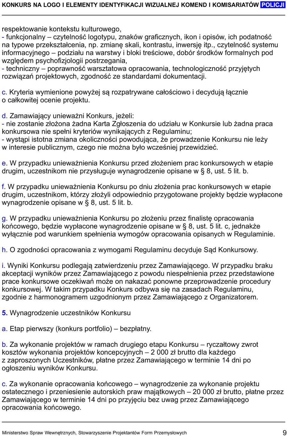 technologiczność przyjętych rozwiązań projektowych, zgodność ze standardami do