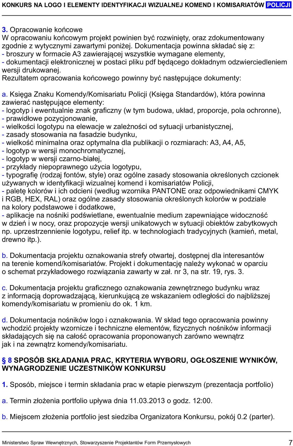 drukowanej. Rezultatem opracowania końcowego powinny być następujące dokumenty: a.