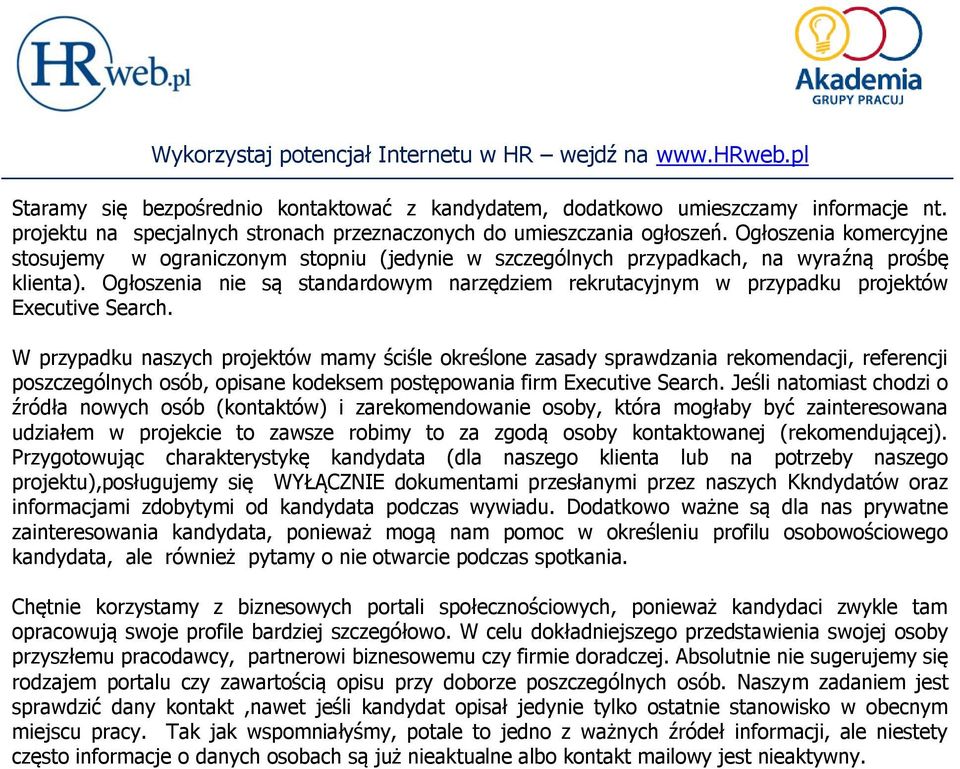 Ogłoszenia nie są standardowym narzędziem rekrutacyjnym w przypadku projektów Executive Search.