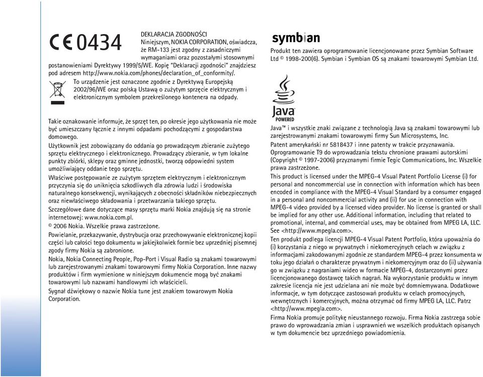 To urz±dzenie jest oznaczone zgodnie z Dyrektyw± Europejsk± 2002/96/WE oraz polsk± Ustaw± o zu ytym sprzêcie elektrycznym i elektronicznym symbolem przekre lonego kontenera na odpady.
