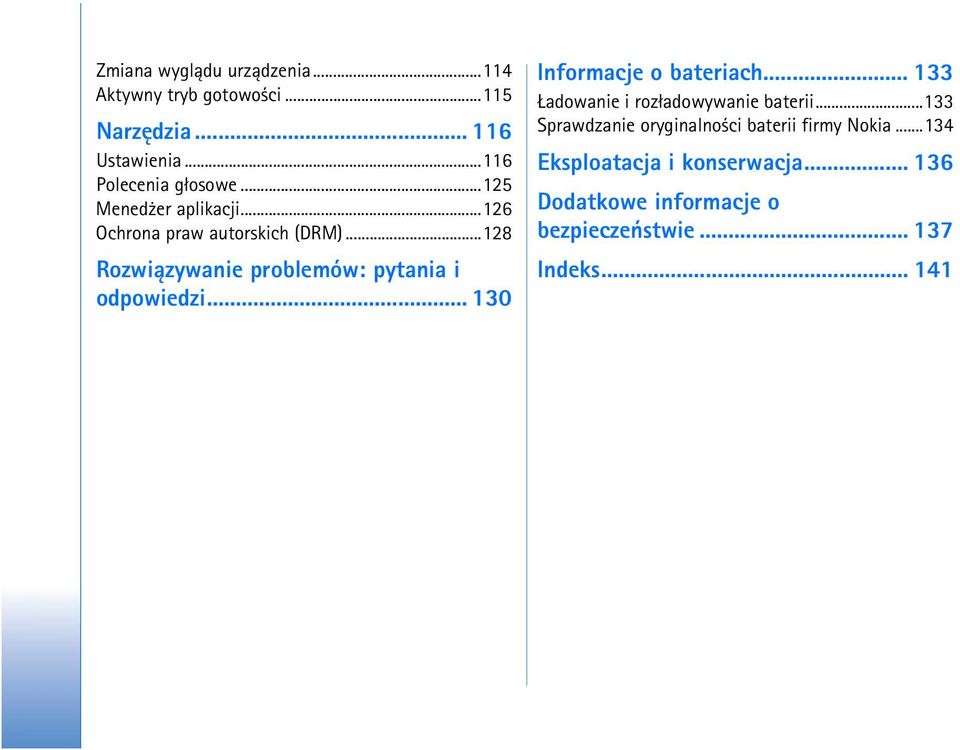 .. 130 Informacje o bateriach... 133 adowanie i roz³adowywanie baterii.