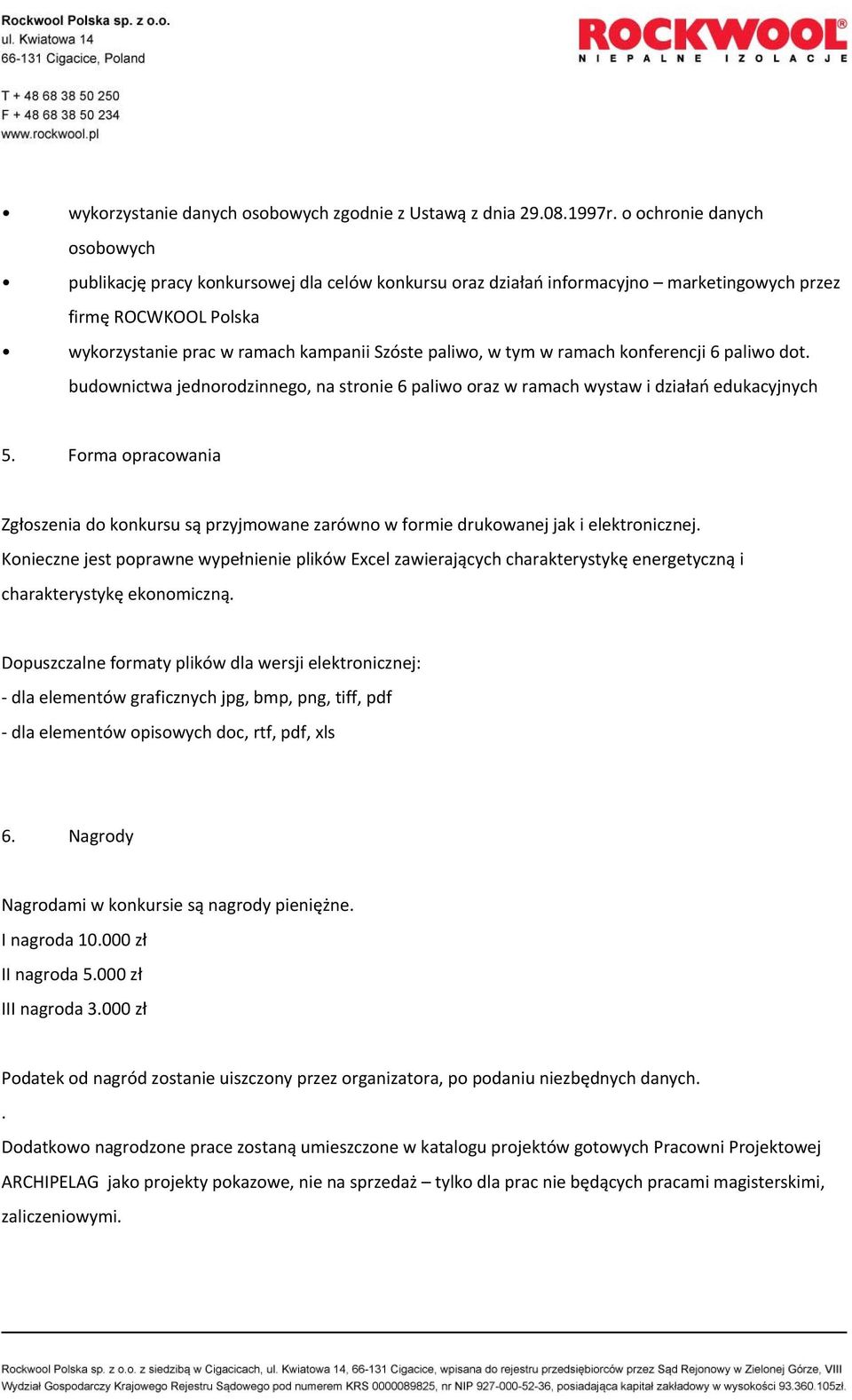 tym w ramach konferencji 6 paliwo dot. budownictwa jednorodzinnego, na stronie 6 paliwo oraz w ramach wystaw i działań edukacyjnych 5.