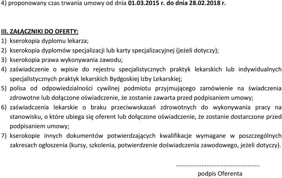 wpisie do rejestru specjalistycznych praktyk lekarskich lub indywidualnych specjalistycznych praktyk lekarskich Bydgoskiej Izby Lekarskiej; 5) polisa od odpowiedzialności cywilnej podmiotu