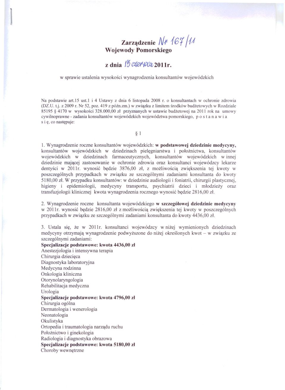 000,00 zl przyznanych w ustawie budzetowej na 20 II rok na umowy cywilnoprawne - zadania konsultantów wojewódzkich województwa pomorskiego, p o s t a n a w i a s i e, co nastepuje: l l.