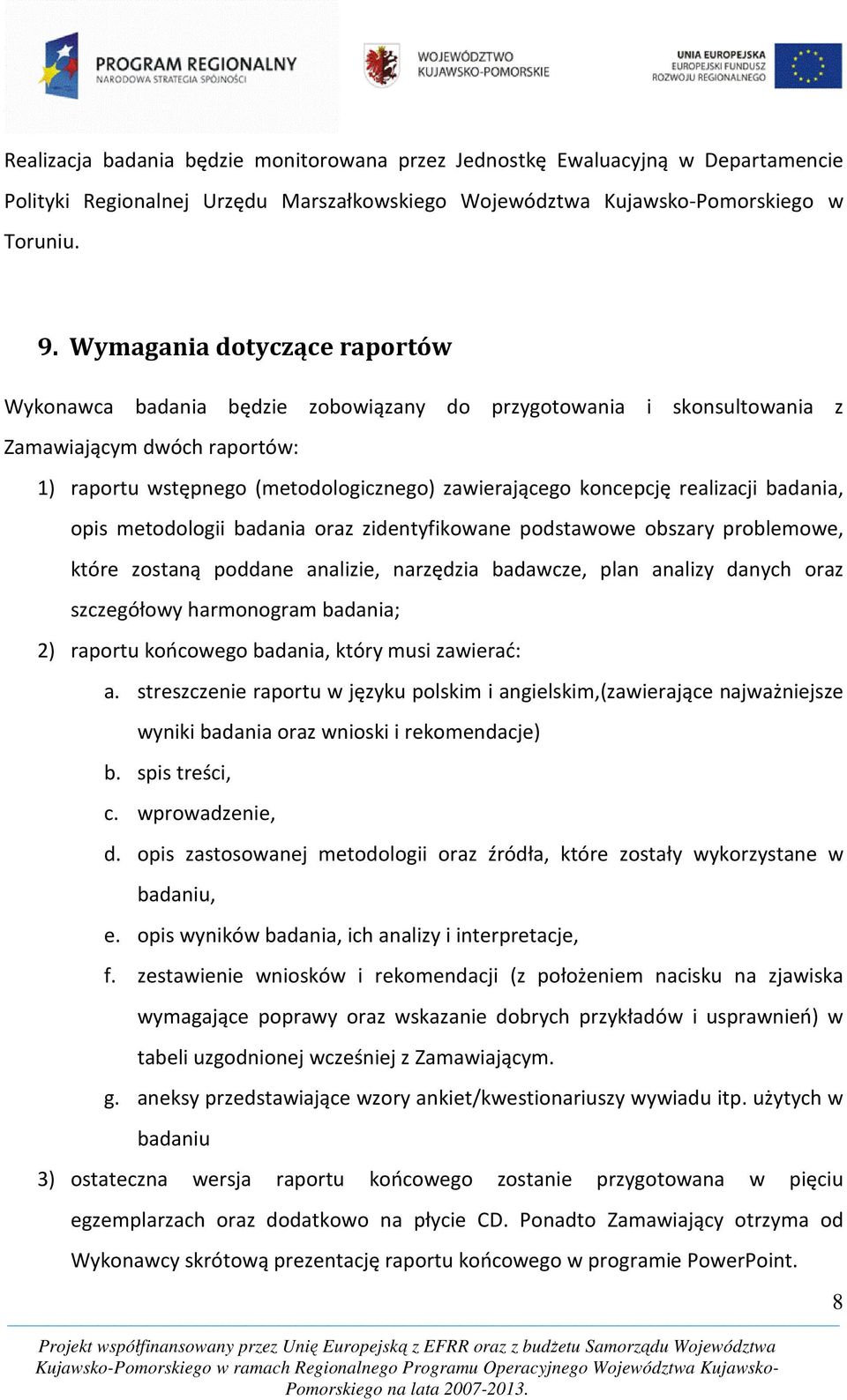 realizacji badania, opis metodologii badania oraz zidentyfikowane podstawowe obszary problemowe, które zostaną poddane analizie, narzędzia badawcze, plan analizy danych oraz szczegółowy harmonogram