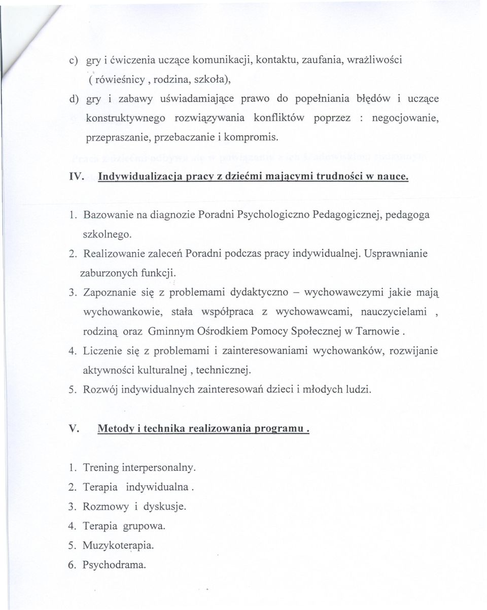 kompromis. IV. Indywidualizacia pracy z dziecmi maiacymi trudnosci w nauce. 1. Bazowanie na diagnozie Poradni Psychologiczno Pedagogicznej, pedagoga szkolnego. 2.