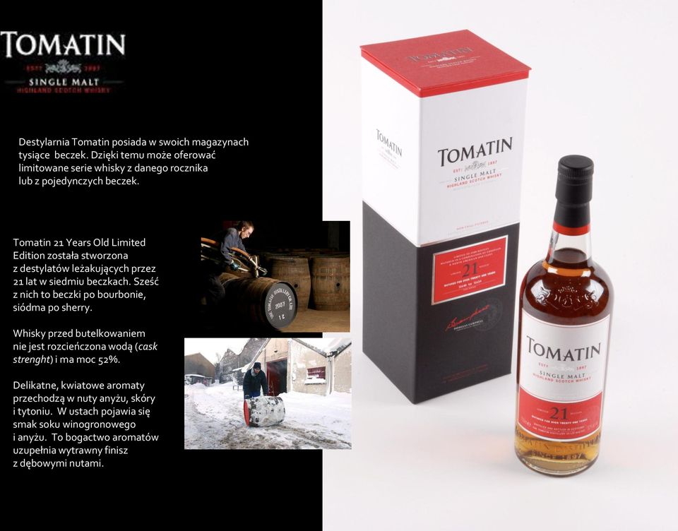 Tomatin 21 Years Old Limited Edition została stworzona z destylatów leżakujących przez 21 lat w siedmiu beczkach.