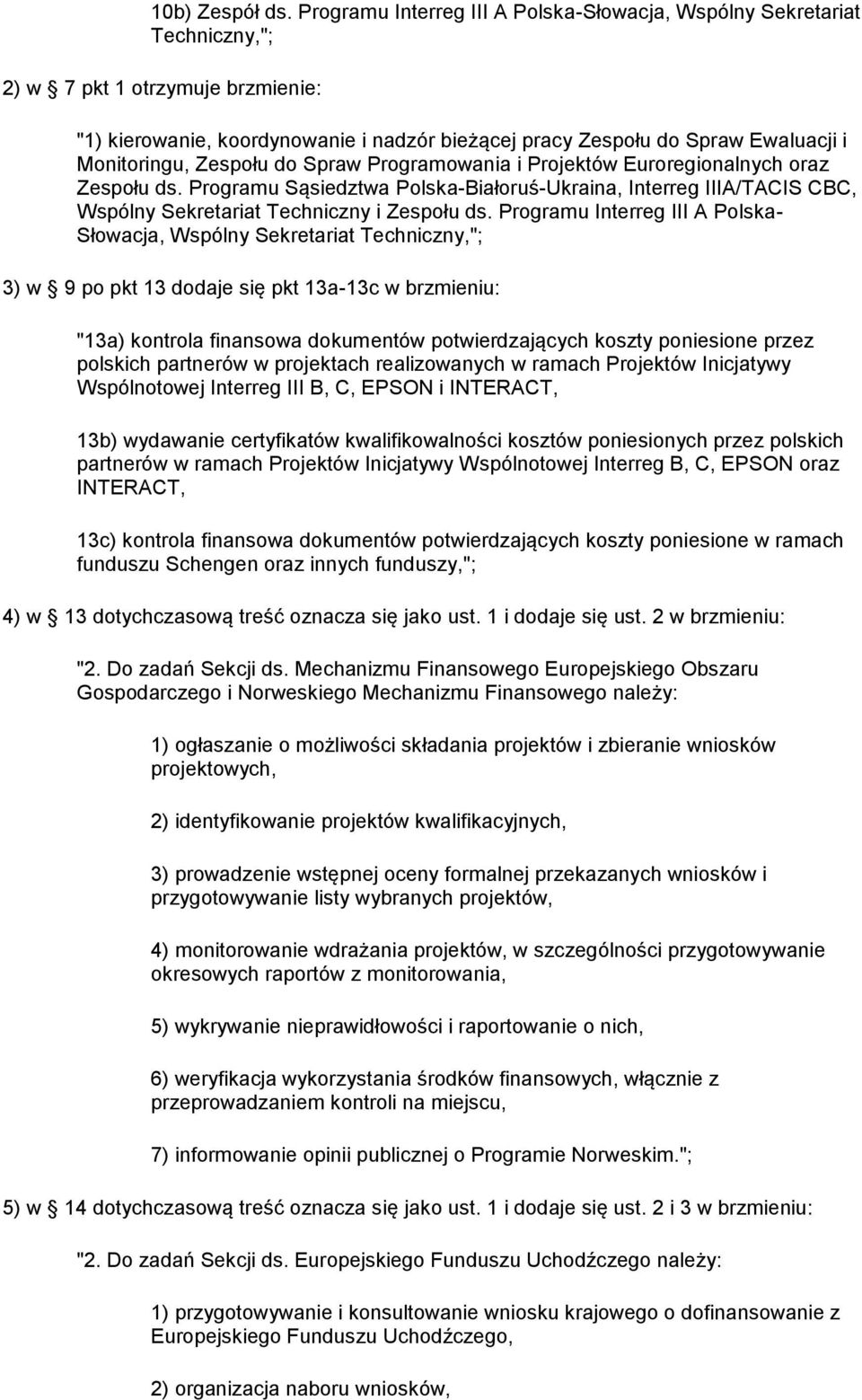 Monitoringu, Zespołu do Spraw Programowania i Projektów Euroregionalnych oraz Zespołu ds.