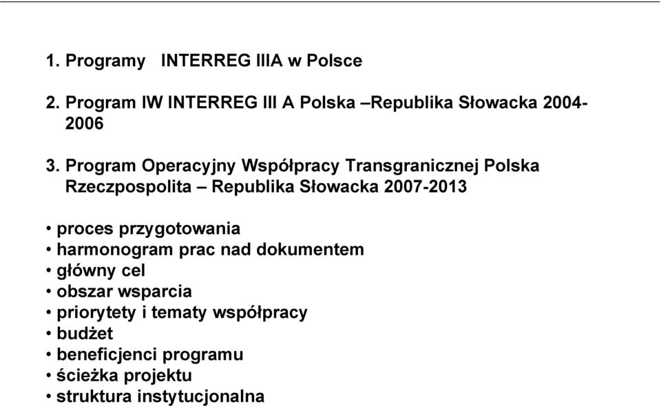 Program Operacyjny Współpracy Transgranicznej Polska Rzeczpospolita Republika Słowacka 2007-2013