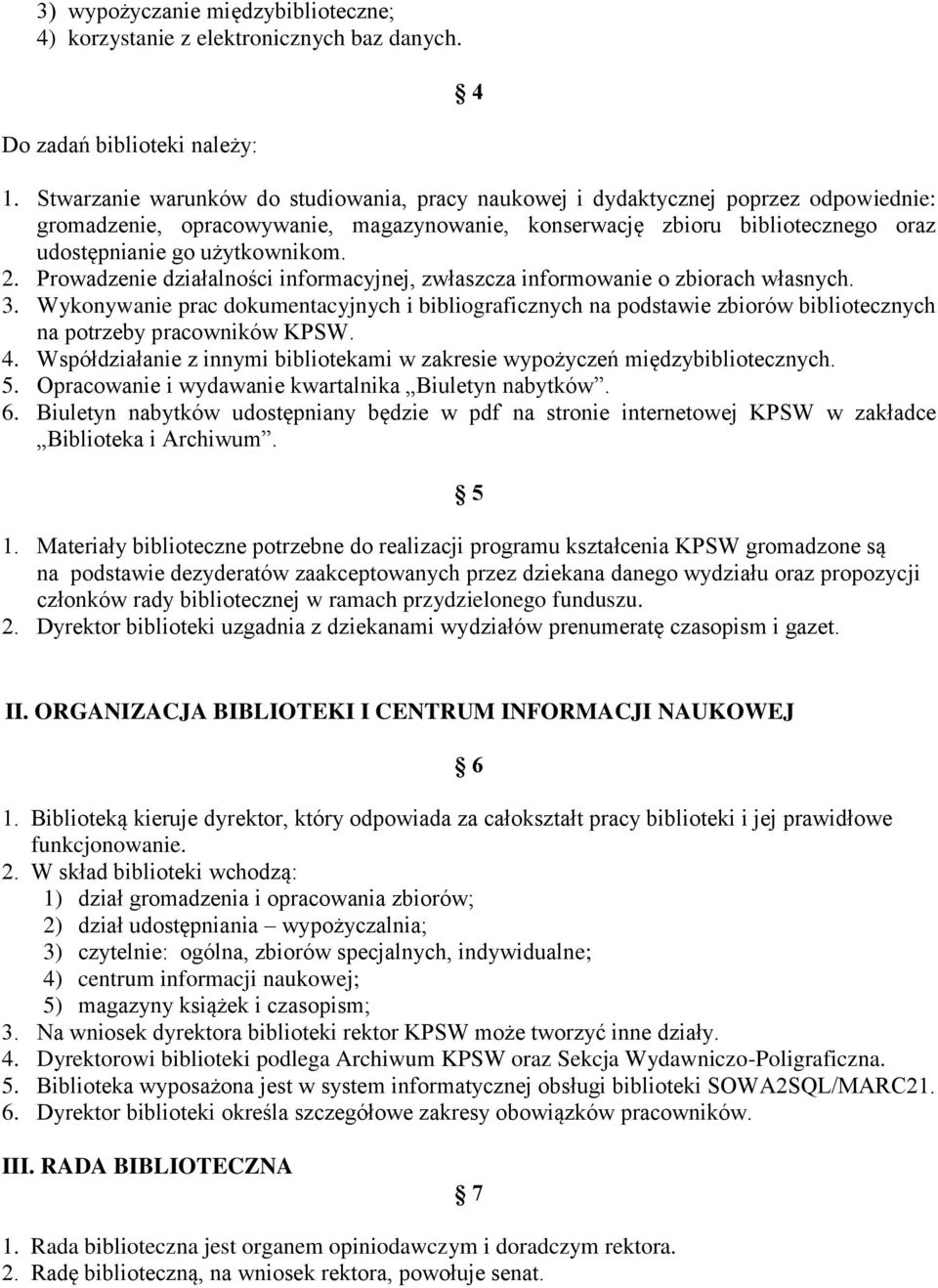 2. Prowadzenie działalności informacyjnej, zwłaszcza informowanie o zbiorach własnych. 3.